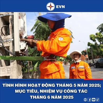 Tình hình hoạt động tháng 5 năm 2025; mục tiêu, nhiệm vụ công tác tháng 6 năm 2025