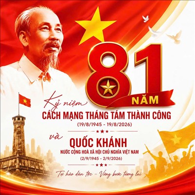 Kỷ niệm 81 năm Cách mạng tháng 8 thành công (19/8/1945 – 19/8/2026) và Quốc khánh nước cộng hòa xã hội chủ nghĩa Việt Nam (02/9/1945 – 02/9/2026)