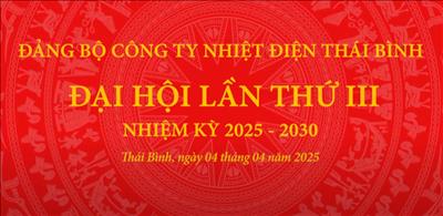 Đại hội lần thứ III Đảng bộ Công ty Nhiệt điện Thái Bình